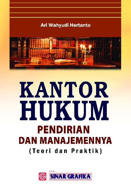 Kantor Hukum: Pendirian dan Manajemennya (Teori dan Praktik)